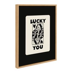 a black and white poster with the words lucky you