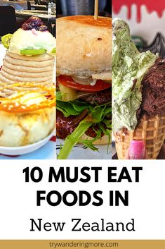 the words 10 must eat foods in new zealand on top of pictures of different types of food