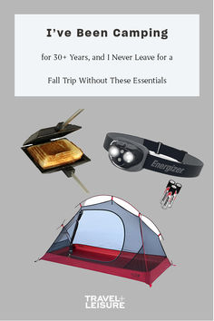 an image of camping equipment with text that reads i've been camping for 30 years, and never leave for a fall trip without these essentials