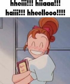 a cartoon girl holding a cell phone with the caption hello hinaa haii heelloo