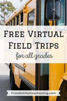 a yellow school bus with text overlay that reads free virtual field trips for all grade students