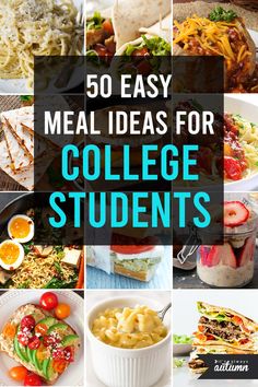 the top 50 easy meal ideas for college students