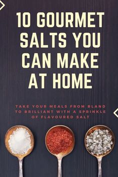 four spoons with different types of salts in them and the words 10 gourmet salts you can make at home