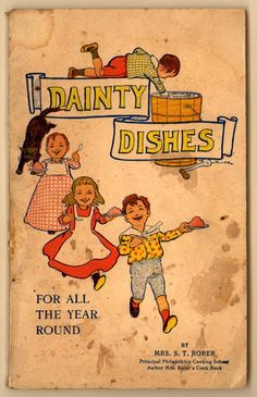 an old children's book with the title dainty dishes for all the year round