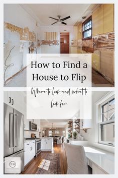 the inside of a house with text overlay that reads how to find a house to flip where to start and what to use for