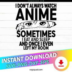 i don't always watch anime svg file