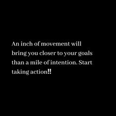 an inconvenient will bring you closer to your goals than a mile intention start taking action