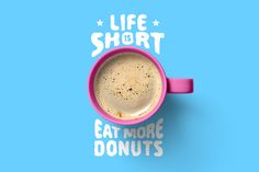 a pink coffee cup with the words life short eat more doughnuts on it