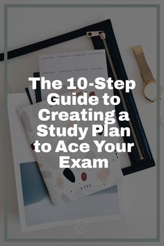 The 10-Step Guide to Creating a Study Plan to Ace Your Exam Track