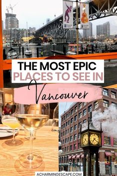 the most epic places to see in vancouver with text overlay that reads, the most epic places to see in vancouver