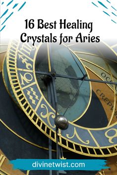 a close up of a clock with the words, 16 best heating crystals for aries