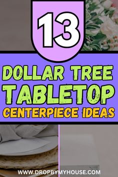 dollar tree table top centerpiece idea with text overlay that reads 13 dollar tree table top centerpiece ideas