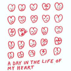 red hearts with faces drawn on them and the words a day in the life of my heart