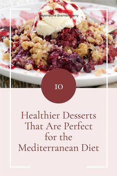 the top 10 healthier desserts that are perfect for the mediterranean diet cover image