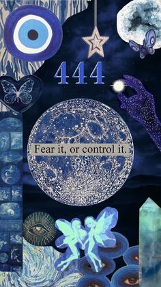 an artistic collage with the words, 444 fear it or control it