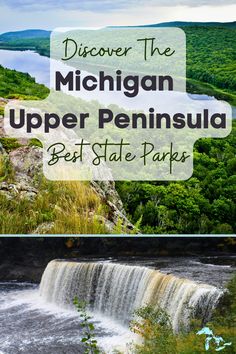 the michigan upper peninsula with text overlay that reads, discovering the michigan upper peninsula best state parks