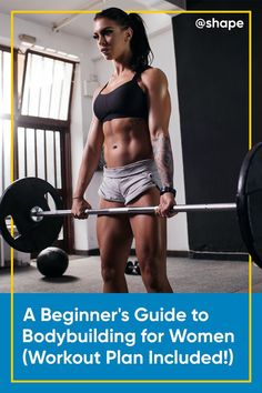 a woman is holding a barbell in her hand and the text, a beginner's guide to bodybuilding for women workout plan included