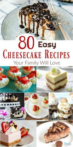 many different desserts are shown with the title overlay that says easy cheesecake recipes your family will love