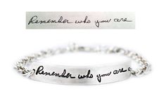 This gorgeous sterling silver handwriting bracelet features a sleek design so your unique handwriting bracelet will keep a piece of your loved one close at all times while keeping you on trend.  This design is popular with both men and woman.   The bar measures differently for each person's signature but is often between 1.25 to 1.75 inches long (give or take a little).  On the back will be a very small .925 stamp to show the quality of the silver. This bracelet can be SINGLE or DOUBLE  SIDED. Unique Handwriting, Handwriting Bracelet, Be Single, Handwriting Jewelry, Remember Who You Are, Bar Bracelet, Signature Jewelry, Bar Bracelets, Memorial Jewelry