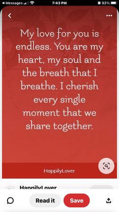 an iphone screen with the message'my love for you is endlessly you are my heart, my soul and the breath that breathe i cherish every single moment that we moment