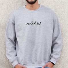 Minimalist cool dad embroidered sweatshirt. Perfect everyday sweater for the coolest dad     SIZING    * UNISEX sizing  * Please check the size chart in the listing photos for measurements. Size down for a tighter fit Normal size for loose comfy fit Size up for oversized.     HOW TO ORDER    1. Select your style, size and color from the drop down menus 2. Choose your quantity 3. Click ADD TO BASKET. You can then go back to add more sizes or colors. 4. Proceed to Checkout     SHIPPING AND PRODUCT Cool Cotton Crew Neck Sweatshirt, Cool Sweatshirt With Letter Print, Father's Day Long Sleeve Relaxed Fit Sweatshirt, Oversized Casual Sweatshirt With Embroidered Text, Father's Day Cotton Crew Neck Sweatshirt, Casual Graphic Print Sweatshirt For Father's Day, Father's Day Relaxed Fit Letter Print Sweatshirt, Father's Day Letter Print Relaxed Fit Sweatshirt, Father's Day Casual Graphic Sweatshirt