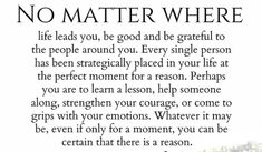 a poem written in black and white that says no matter where life leads you, be good and be grateful to the people around you