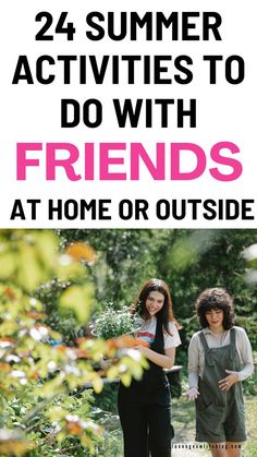 two women standing in the grass with text overlay that reads, 24 summer activities to do with friends at home or outside