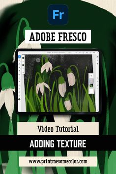 an image of some flowers and grass with the text, adobe fresco video tutor adding texture