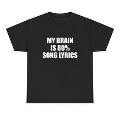 Show off your love for music with our My Brain is 80% Song Lyrics T-shirt. Made from 100% cotton, this unisex shirt is not only trendy but also comfortable. Perfect for any music lover, it makes a great gift that will surely spark conversations about your shared love for songs and lyrics! Slogan Ideas, Music Passion, Slogan Tshirt, Music Tees, My Brain, Music Lover, Music Lovers, Unisex Shirt, Personalized Custom