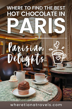 there is a table with desserts on it and the words where to find the best hot chocolate in paris