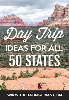 the words day trip ideas for all 50 states in front of red rocks and mountains