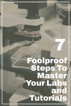 microscope with text overlay that reads 7 foolproof steps to master your lab and materials