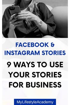 a woman sitting on a couch with her phone in her hand and the text facebook & instagram stories 9 ways to use your stories for business