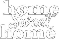 the words home sweet home are outlined in black and white