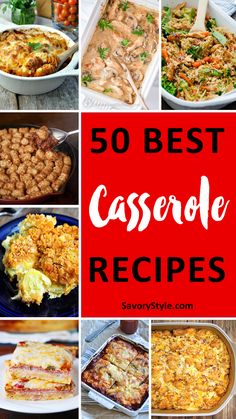 the top 50 best casserole recipes on savorstyyle com, with images of different casseroles