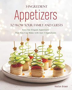 appetizers to wow your family and guests