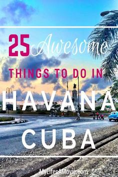 the words 25 awesome things to do in havana cuba