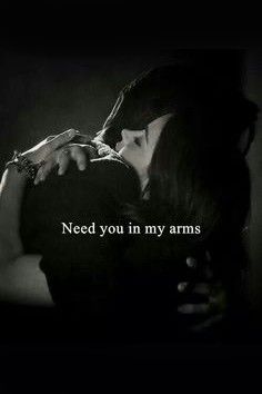 a couple kissing each other with the words need you in my arms