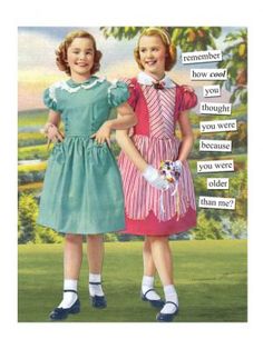 Anne Taintor - Older Than Me Birthday Card Birthday Funnies, Happy Birthday Sister Funny, Happy Birthday For Her, Happy Birthday For Him, Best Birthday Quotes, Anne Taintor, Birthday Quotes For Him, Happy Birthday Best Friend, Birthday Sister