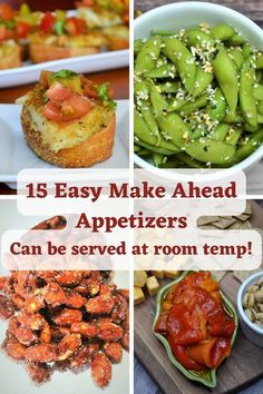 different types of appetizers are shown in this collage with the words, 15 easy make - ahead appetizers can be served at room temp