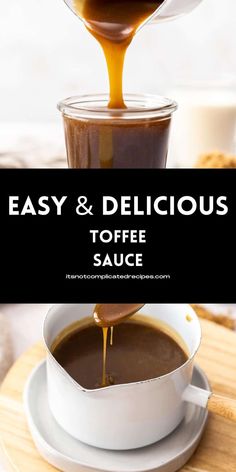 coffee sauce being poured into a cup with the words easy and delicious toffe sauce