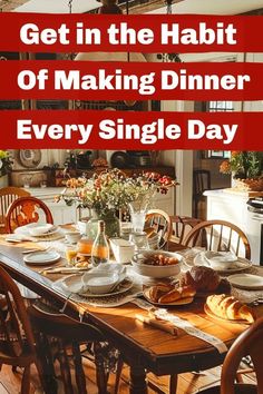 an image of a table set for dinner with the words get in the habitt of making dinner every single day