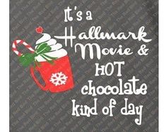 it's a christmas movie and hot chocolate kind of day svt cut file