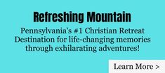 a blue background with the words refreshing mountain pennsylvania's 1 christian retreat destination for life - changing memories through exilating adventures