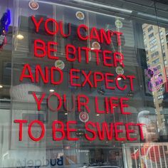 there is a sign in the window that says you can't be bitter and expect your life to be sweet