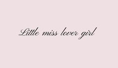 the words little miss lover girl written in black ink on a pink background