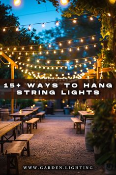 an outdoor patio with lights strung over it and benches in the foreground text reads, 15 ways to hang string lights