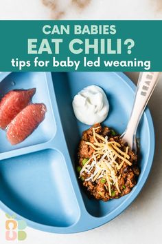 a blue plate with food on it and the words can babies eat chili? tips for baby led weaning