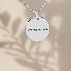 Capture the essence of your thoughts and sentiments with our Custom Message Necklace, thoughtfully crafted by NeatlyUniquely. This personalized piece of jewelry is a beautiful way to keep meaningful words close, transforming your special message into a wearable work of art. 🤍 PRODUCT DETAILS Material: Stainless steel with sterling silver plating  Necklace Length: 45+5 cm (17.7 + 2 inches) adjustable chain to fit your style perfectly. Pendant Size: 20 mm (0.79 in)showcasing a detailed engraving Customizable Inspirational Silver Jewelry, Inspirational Customizable Silver Jewelry, Silver Medallion Necklace For Anniversary Gift, Customizable Inspirational Sterling Silver Jewelry, Spiritual Engraved Jewelry For Personalized Gift, Customized Silver Necklace With Round Pendant, Customized Silver Round Pendant Necklace, Engraved Round Pendant Jewelry Gift, Customizable Silver Necklace For Gifts