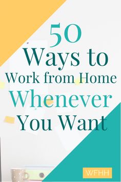 a desk with a laptop computer on it and the words 50 ways to work from home whenever you want